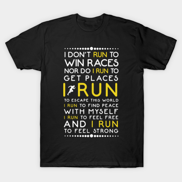 I Don't Run To Win Races Quote - I Don't Run to Win Races Nor Do I Run To Get Places - Running Sayings